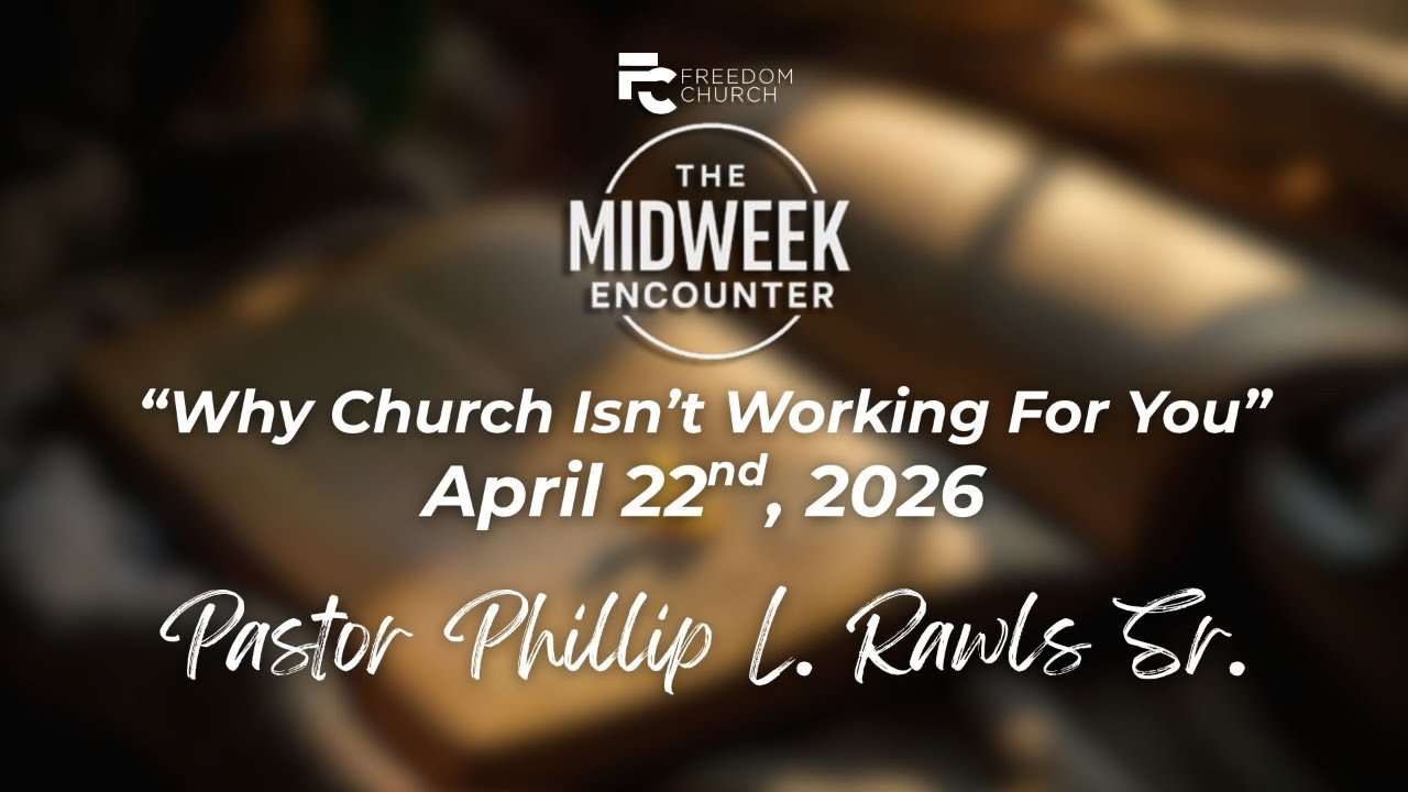 The Midweek Encounter w/ Pastor Phillip L. Rawls Sr.
