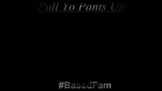 ''Pull Yo Pants Up'' erk the jerk hands up parody