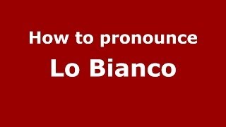 How to pronounce Lo Bianco