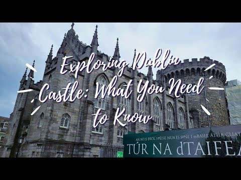 Exploring Dublin Castle-What You Need to Know!