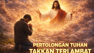 Download lagu Pertolongan Tuhan Tak Pernah Terlambat | Lagu Rohani Penguat Iman mp3