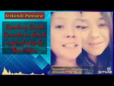 KARAOKE KEPALANG BASAH | ON SMULE | ORIGINAL SONG BY NINA YANI
