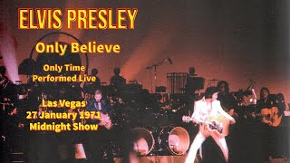 Elvis Presley - Only Believe - 27 January 1971,  Midnight Show - Only Time Performed Live