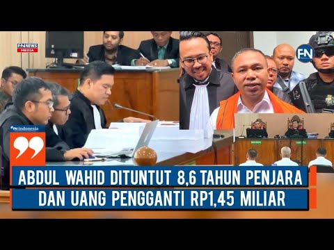 Abdul Wahid Dituntut 8,6 Tahun Penjara dan Uang Pengganti Rp1,45 Miliar