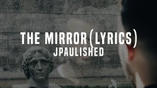 Jpaulished - The Mirror (Lyrics / Lyric Video)