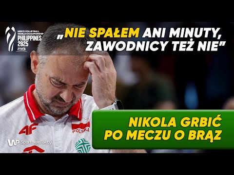 Grbić po brązie MŚ: Wszyscy byliśmy ZRUJNOWANI fizycznie i psychicznie