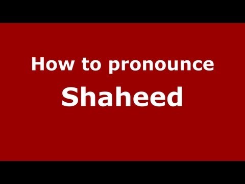 How to Pronounce Shaheed - PronounceNames.com