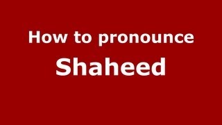 How to pronounce Shaheed