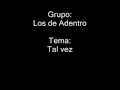 Los de Adentro Tal vez 