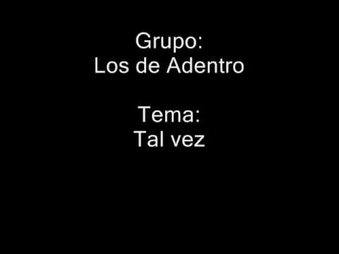 Los De Adentro Tal Vez