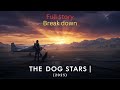 The Dog Stars Movie Story Explained Post Apocalyptic Survival Hope