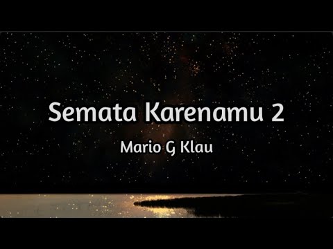 Mario G Klau - Semata Karenamu 2 (Lirik Lagu)