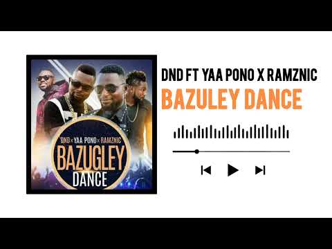DND ft Yaa Pono x Ramznic Bazuley Dance (Audio Slide)