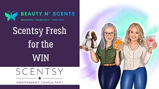 Scented Sunday - Scentsy Fresh for the Win