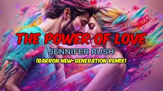 Download lagu THE POWER OF LOVE - JENNIFER RUSH (BARRON NEW-GENERATION REMIX) mp3