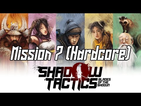 Shadow Tactics Mission 7 Hardcore no alarm Speedrun / Walkthrough