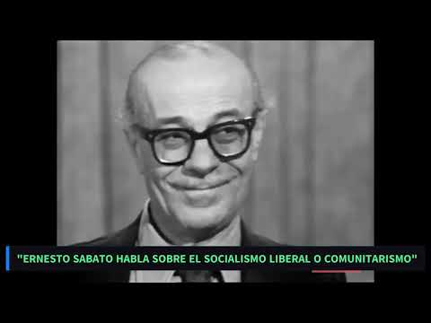 ERNESTO SABATO habla sobre el SOCIALISMO LIBERAL - Socialismo Liberal