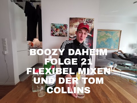 BOOZY DAHEIM - FOLGE 21 - FLEXIBEL MIXEN UND DER TOM COLLINS