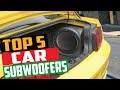 Best Car Subwoofers 2019 Top 5 Car Subwoofers Best Car Subwoofer Reviews