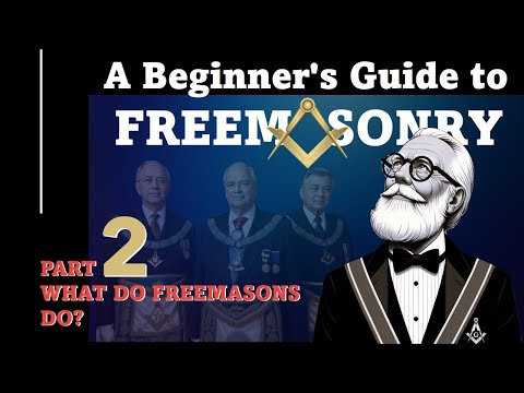 Beginner's Guide to Freemasonry 2: What do Freemasons do?
