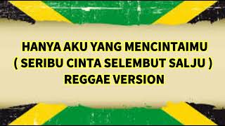 Download lagu SERIBU CINTA | HANYA AKU YANG MENCINTAIMU - ILUSI BAND | VERSI REGGAE TERBARU mp3