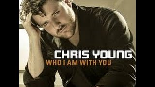 Who I Am With You - Chris Young
