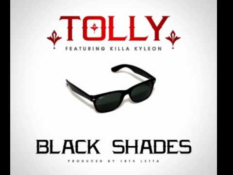 Tolly feat Killa Kyleon - Black Shades (Prod By 18th Letta)