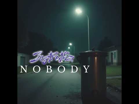 Bigtrutha - Nobody