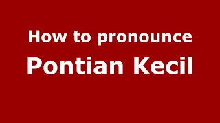 How to pronounce Pontian Kecil