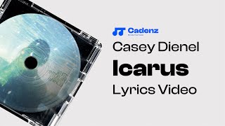 Icarus - Casey Dienel (Lyrics Video)