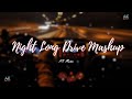 Non Stop Drive Mashup 2023 AK Music Mashup Bollywood Songs Chillout Lo Fi Mix