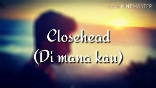 Download lagu Closehead - Di mana kau ( lyric video ) mp3