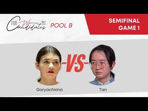 2022 FIDE Women Candidates - SEMIFINAL Goryachkina v Tan | Game 1 |