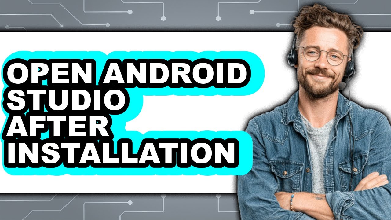 How to Open Android Studio After Installation (updated)