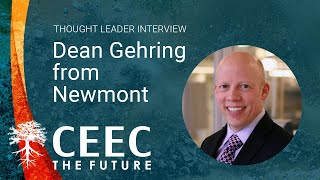 CEEC CEO interviews Dean Gehring Executive VP Newmont – Full Interview thumbnail