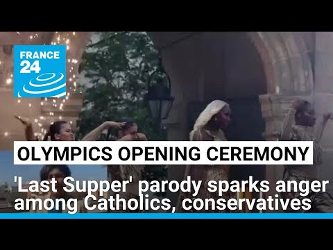 【巴黎奧運】奧運開幕惹爭議！開幕表演惡搞「最後的晚餐」引發宗教界震怒 (Olympics opening ceremony 'Last Supper' parody sparks anger among Catholics, conservatives)