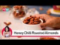 Honey Chilli Roasted Almonds Recipe Easy Snack Honey Roasted Almonds Without Oven