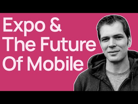 The Future Of Mobile Dev w/ Charlie Cheever from Expo