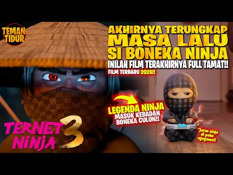SERU & SEDIH :'( HARUS BERPISAH SAMA BONEKA NINJA TERKUAT ‼️ FILM TERAKHIR TERNET NINJA 3‼️