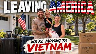 Goodbye America: Why We Are Starting Over In Vietnam