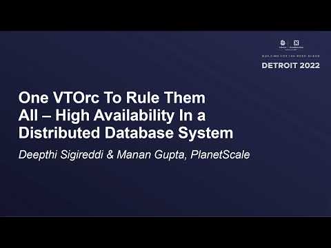 One VTOrc To Rule Them All – High Availability In a Distributed Database System - Deepthi & Manan