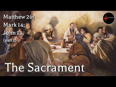Come Follow Me - Matthew 26; Mark 14; John 13 (part 2): The Sacrament