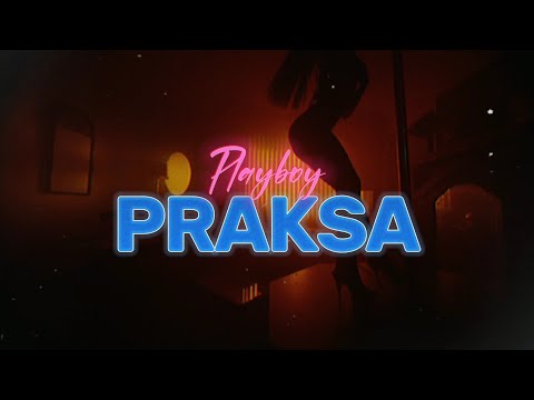 PRAKSA - PLAYBOY