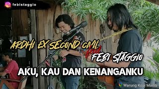 Download lagu AKU, KAU DAN KENANGANKU - ARDHI EX SECOND CIVIL FEAT FEBI STAGGIO mp3