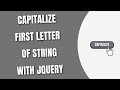 jQuery Capitalize First Letter of String [HowToCodeSchool.com]