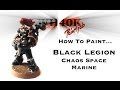 How to paint ... Black Legion Chaos Space Marine ...