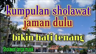 Download lagu Kumpulan sholawat jaman dulu... mp3
