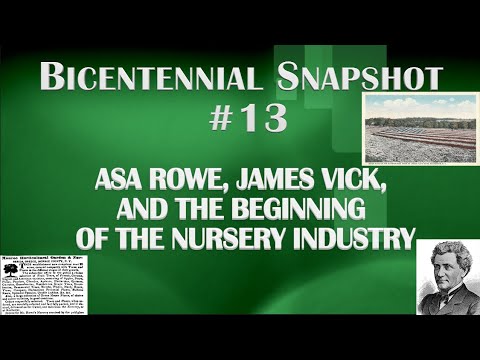 Bicentennial Snapshot No 13 - Asa Rowe, James Vick and the Beginning of the Nursery Industry