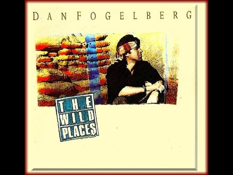 Wild Places   - Dan Fogelberg for Barb