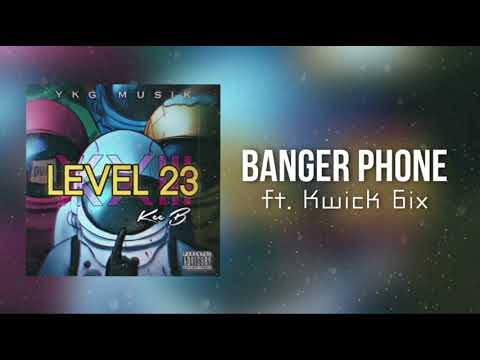 Kee B, Kwick 6ix, Dani YKG - Banger Phone [XXIII: Level 23 Mixtape]